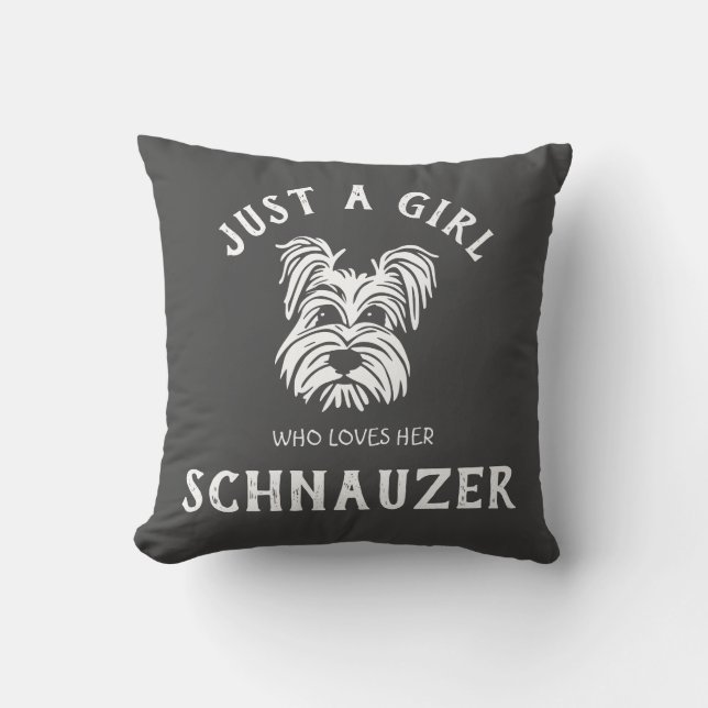 Just a girl who loves her Schnauzer Cushion (Front)