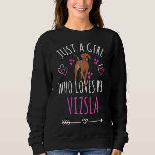 Just A Girl Who Loves Her Vizsla Viszla Dog Lover Sweatshirt