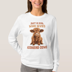 Just a girl who loves Highland Cows T-Shirt