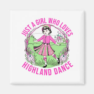 Just a girl who loves Highland Dance gift Magnet