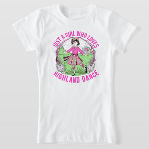 Just a girl who loves Highland Dance gift  T-Shirt