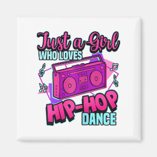 Just A Girl Who Loves Hip-hop Dance Breakdance Dan Magnet