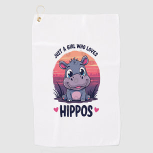 Just a Girl Who Loves Hippos - Cute Baby Hippo Moo Golf Towel
