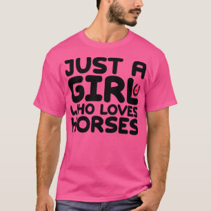 Just A Girl Who Loves Horses 3 T-Shirt