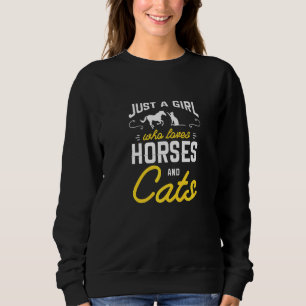 Just A Girl Who Loves Horses And Cats For A Horse Sweatshirt