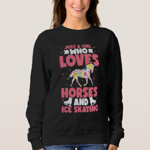 Just a girl who loves horses and ice skating Figur Sweatshirt