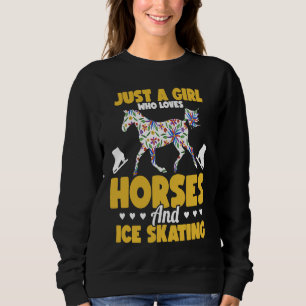 Just a girl who loves horses and ice skating Figur Sweatshirt