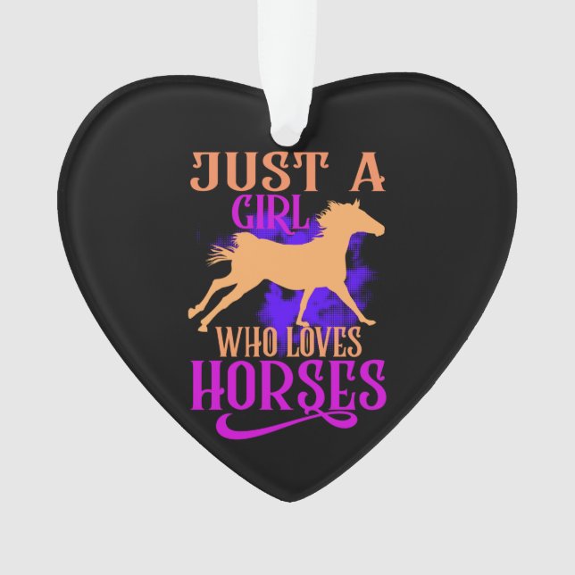 "JUST A GIRL WHO LOVES HORSES" HEART ORNAMENT. ORNAMENT (Front)