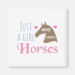 Just a girl who loves Horses Magnet