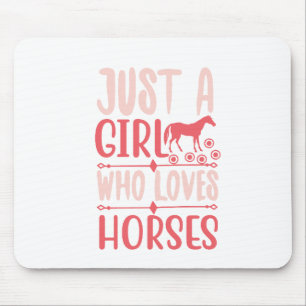 Just A Girl Who Loves Horses Mouse Pad