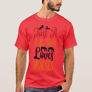 Just a girl who loves horses T-Shirt