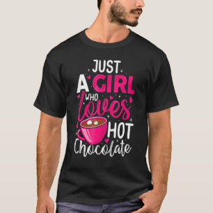 Just A Girl Who Loves Hot Chocolate Funny Coffee L T-Shirt