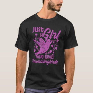 Just A Girl Who Loves Hummingbirds Flower & Bird T-Shirt