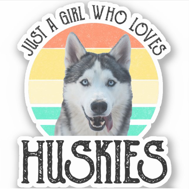 Just A Girl Who Loves Huskies (Front)