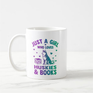Just a girl who loves huskies and books coffee mug