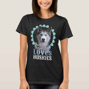 Just A Girl Who Loves Huskies Cute Husky Dog T-Shirt