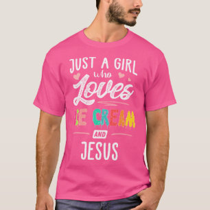 Just A Girl Who Loves Ice Cream And Jesus Gift Wom T-Shirt