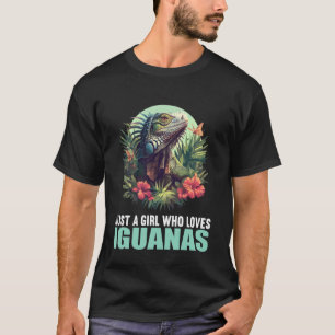 Just a Girl who Loves Iguanas. guanas Iguana T-Shirt