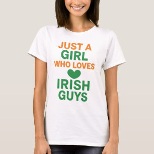 Just a Girl Who Loves Irish Guys – Funny T-Shirt
