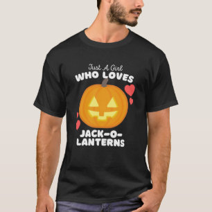 Just A Girl Who Loves Jack O Lanterns  Cute Girls  T-Shirt