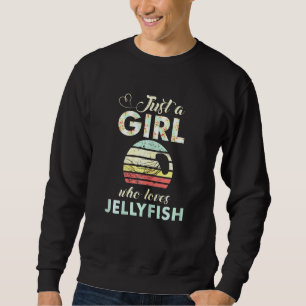 Just A Girl Who Loves Jelly Fishes Retro Jelly Fis Sweatshirt