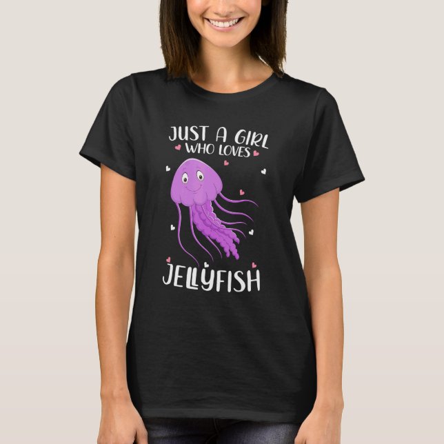 Just A Girl Who Loves Jellyfishes  Jellyfishes T-Shirt (Front)