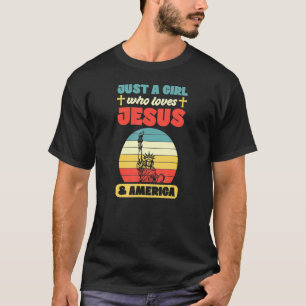 Just A Girl Who Loves Jesus And America 4th Of Jul T-Shirt