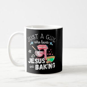 Just A Girl Who Loves Jesus And Baking - Funny Chr Coffee Mug