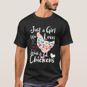 Just A Girl Who Loves Jesus And Chickens Whisperer T-Shirt