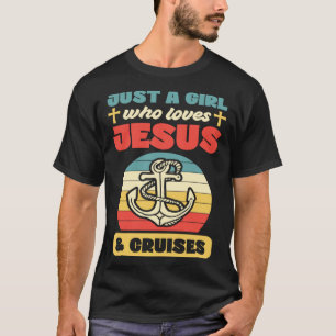 Just A Girl Who Loves Jesus And Cruises Christian T-Shirt