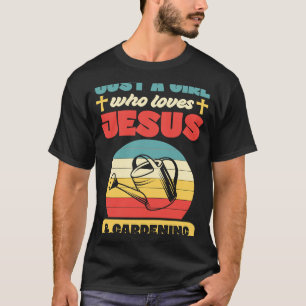 Just A Girl Who Loves Jesus And Gardening Christia T-Shirt