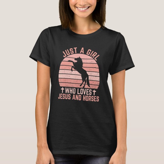 Just A Girl Who Loves Jesus And Horses  Christian  T-Shirt (Front)