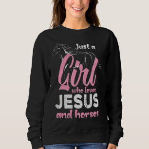 Just A Girl Who Loves Jesus And Horses Women Horse Sweatshirt