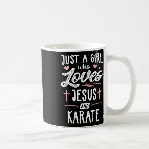 Just A Girl Who Loves Jesus And Karate Gift Women Coffee Mug