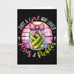 Just A Girl Who Loves Jesus And Pickles Funny Chri Card