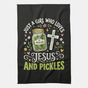 Just A Girl Who Loves Jesus and Pickles Tea Towel