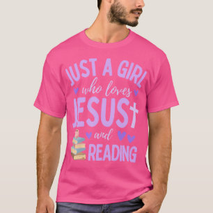 Just A Girl Who Loves Jesus And Reading Books Chri T-Shirt