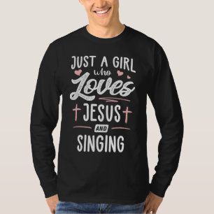 Just A Girl Who Loves Jesus And Singing Gift Women T-Shirt