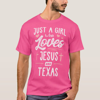 Just A Girl Who Loves Jesus And Texas Gift Women T-Shirt