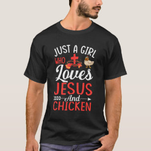 Just A Girl Who Loves Jesus Chickens Farmer Girls T-Shirt