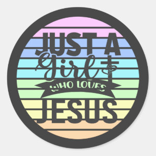 Just A Girl who Loves Jesus  Classic Round Sticker