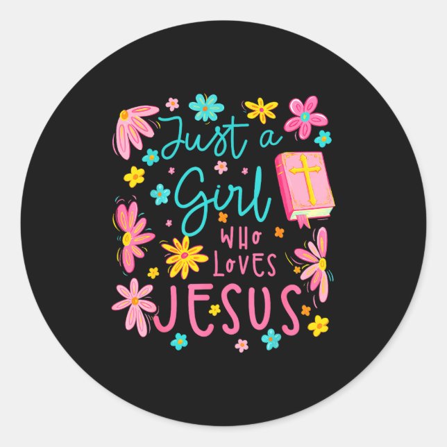 Just A Girl Who Loves Jesus Religious Christian Fl Classic Round Sticker (Front)