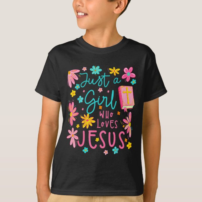 Just A Girl Who Loves Jesus Religious Christian Fl T-Shirt (Front)