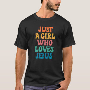 Just A Girl Who Loves Jesus Religious Christian T-Shirt