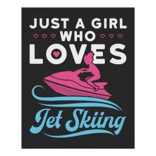 Just a Girl Who Loves Jet Skiing Poster