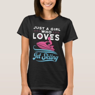Just a Girl Who Loves Jet Skiing T-Shirt