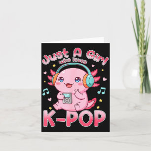 Just A Girl Who Loves K-p Cute Axolotl Music Lover Card