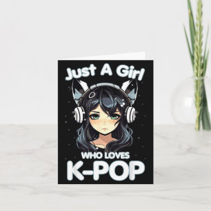 Just A Girl Who Loves K-p Korean Listening Kp Love Card
