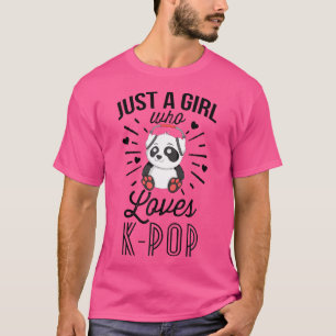 Just A Girl Who Loves K-Pop Panda Kpop Merchandise T-Shirt