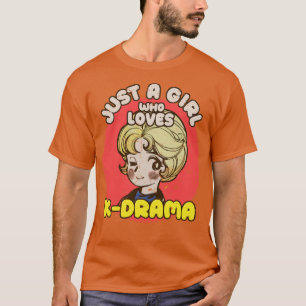 Just A Girl Who Loves KDrama Otaku Girl Quotes T-Shirt